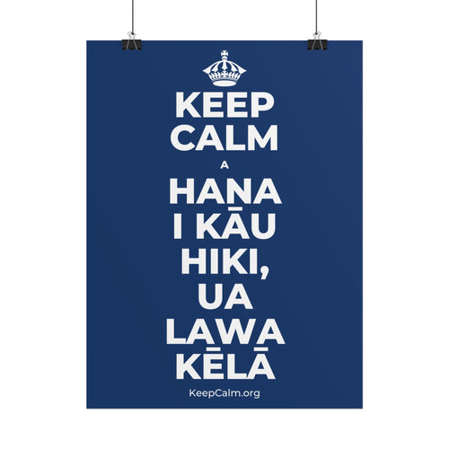 KEEP CALM A HANA I KĀU HIKI, UA LAWA KĒLĀ Poster