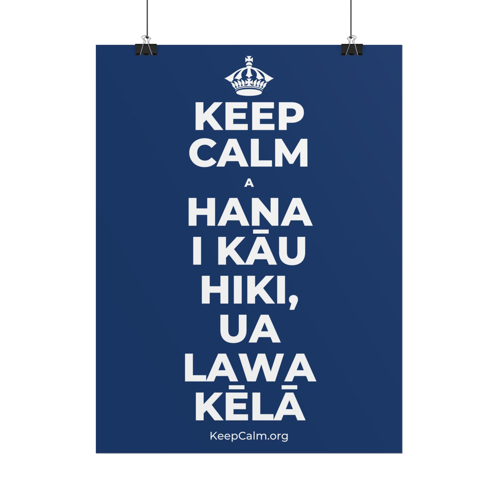 KEEP CALM A HANA I KĀU HIKI, UA LAWA KĒLĀ Poster