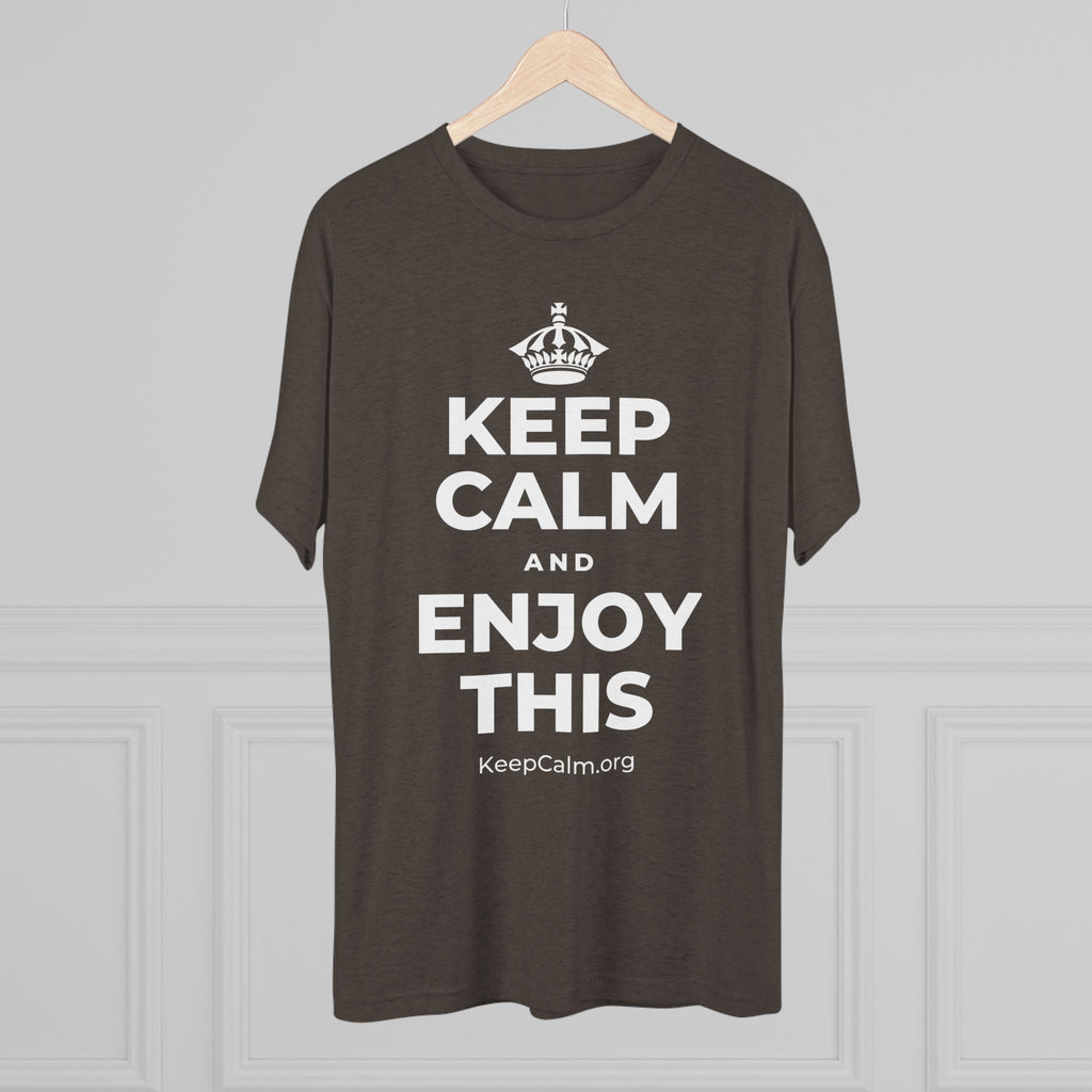 KEEP CALM AND ENJOY THIS Tri-Blend Tee