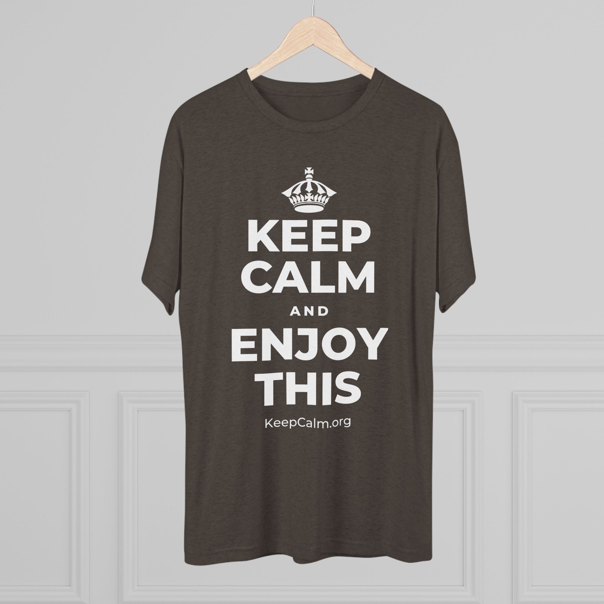 KEEP CALM AND ENJOY THIS Tri-Blend Tee
