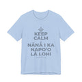 KEEP CALM A NĀNĀ I KA NAPOʻO LĀ LOHI T-Shirt (Baby Blue–Silver)