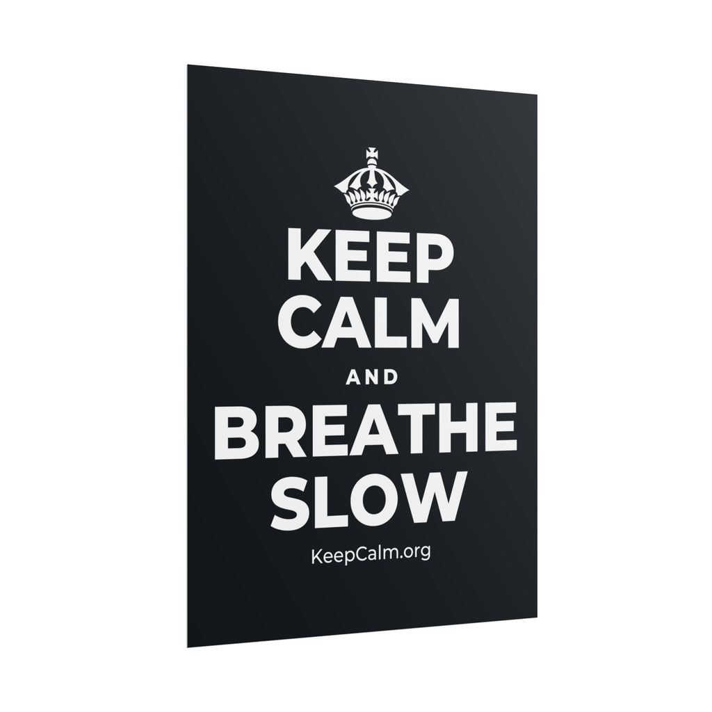 KEEP CALM AND BREATHE SLOW Poster (Dark)
