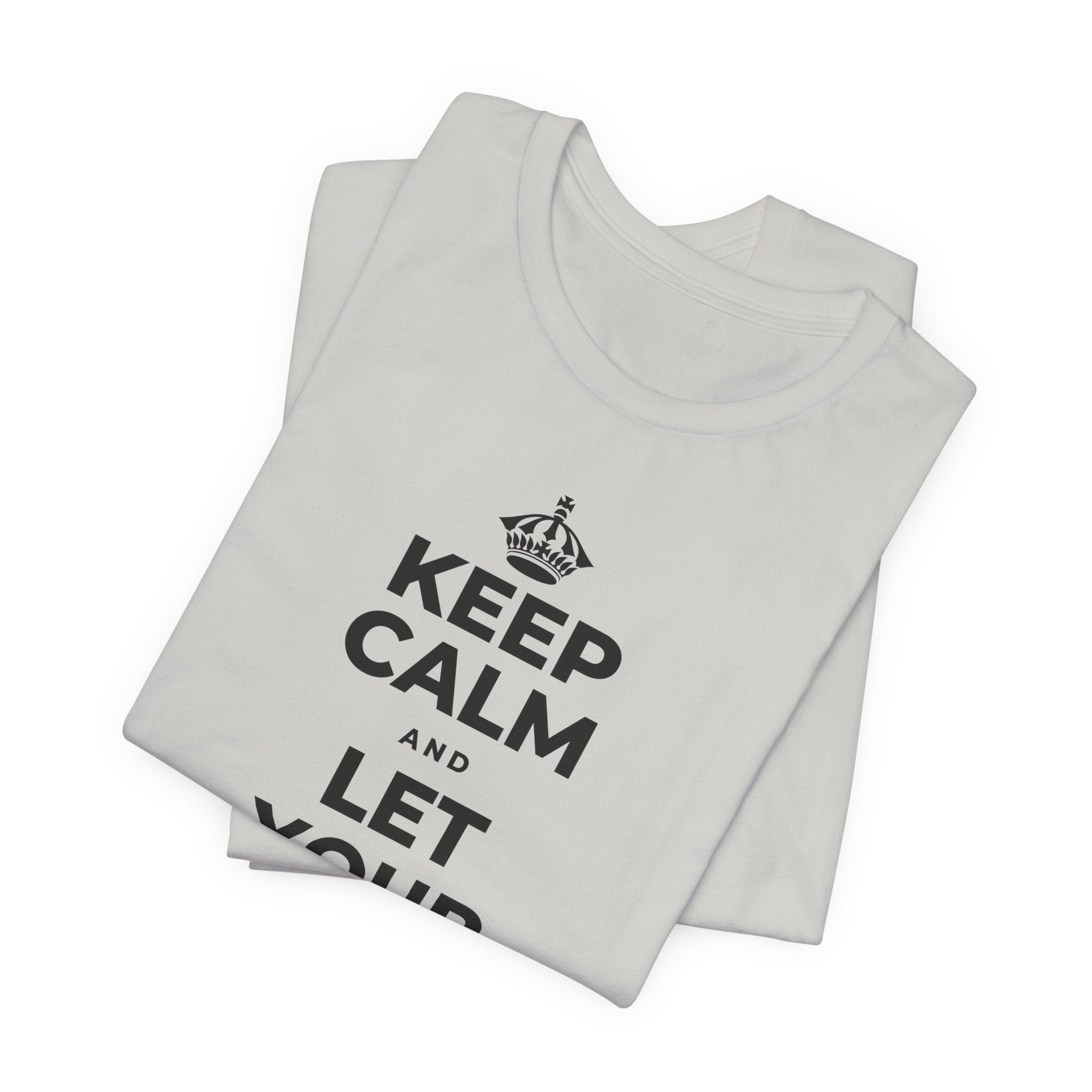 KEEP CALM AND LET YOUR FEELINGS MAKE SENSE T-Shirt (Baby Blue–Silver)