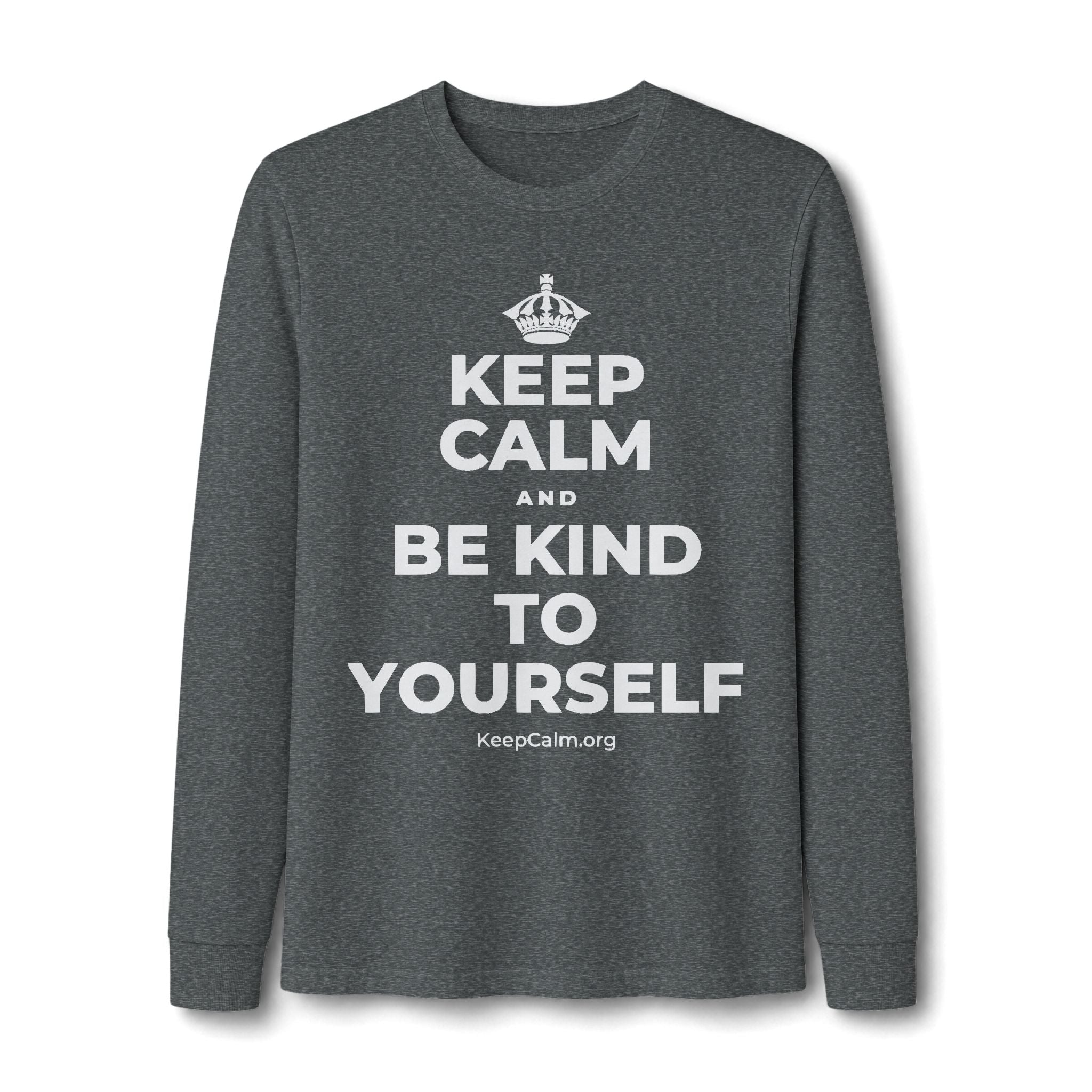 KEEP CALM AND BE KIND TO YOURSELF Long Sleeve Tee