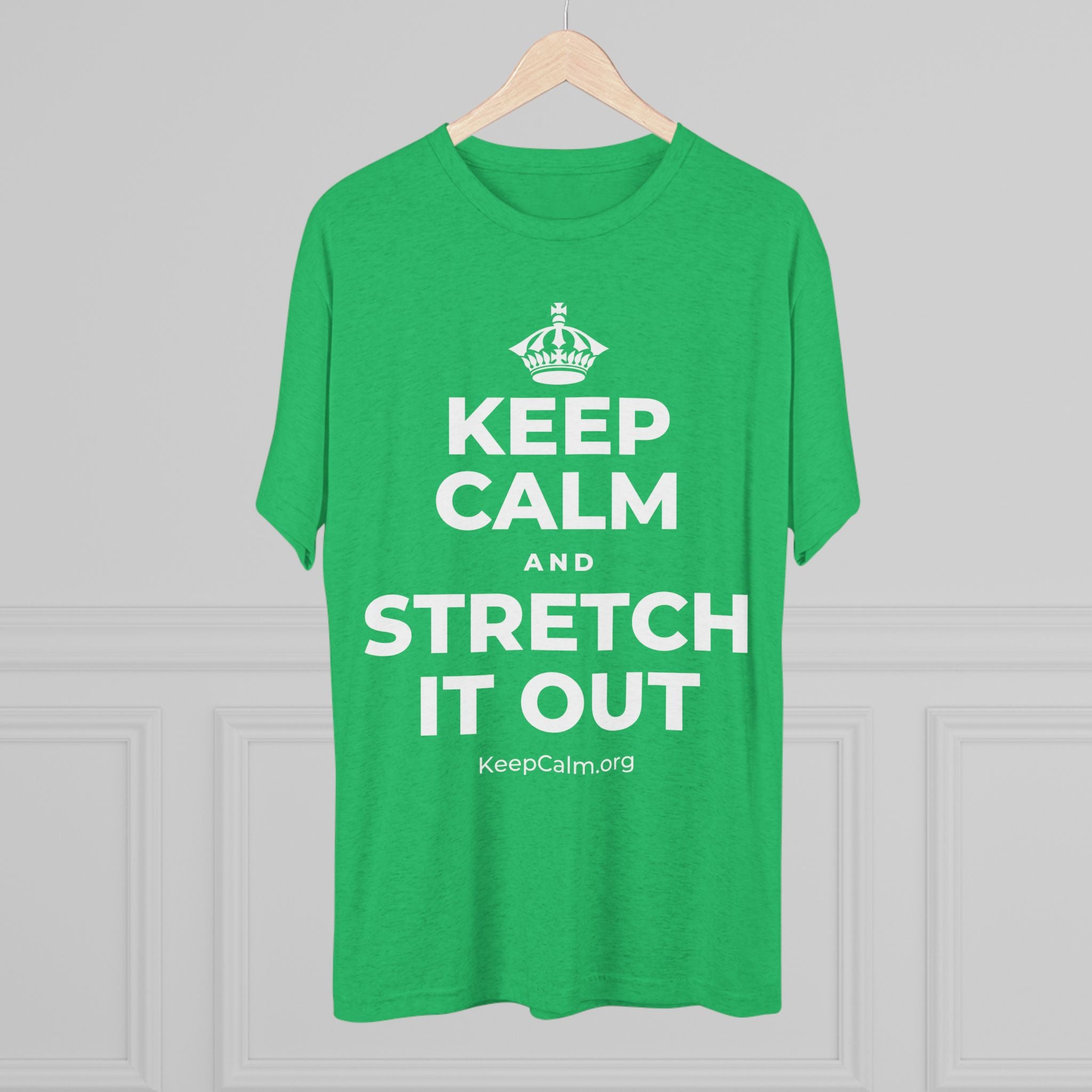 KEEP CALM AND STRETCH IT OUT Tri-Blend Tee