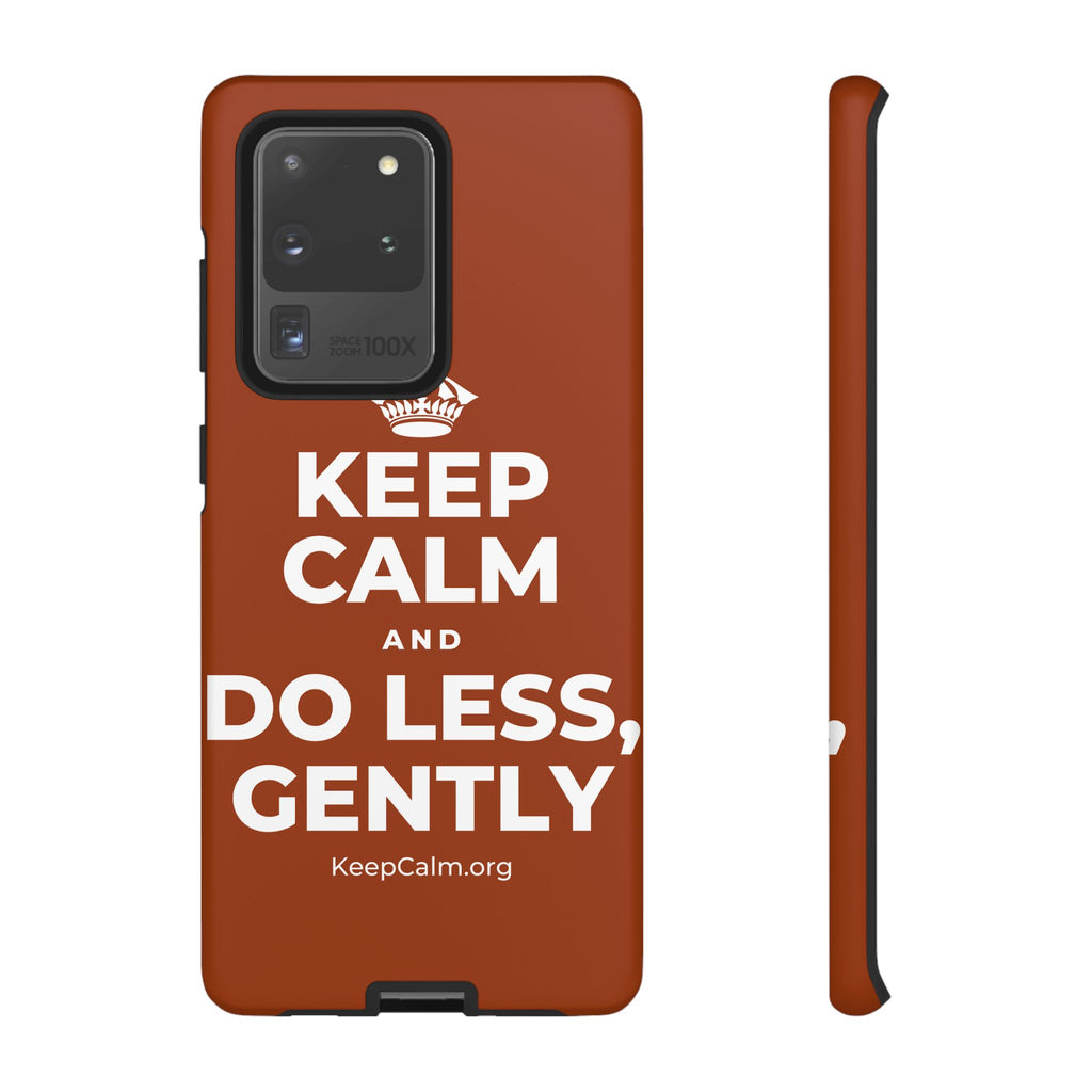 KEEP CALM AND DO LESS, GENTLY Phone Case