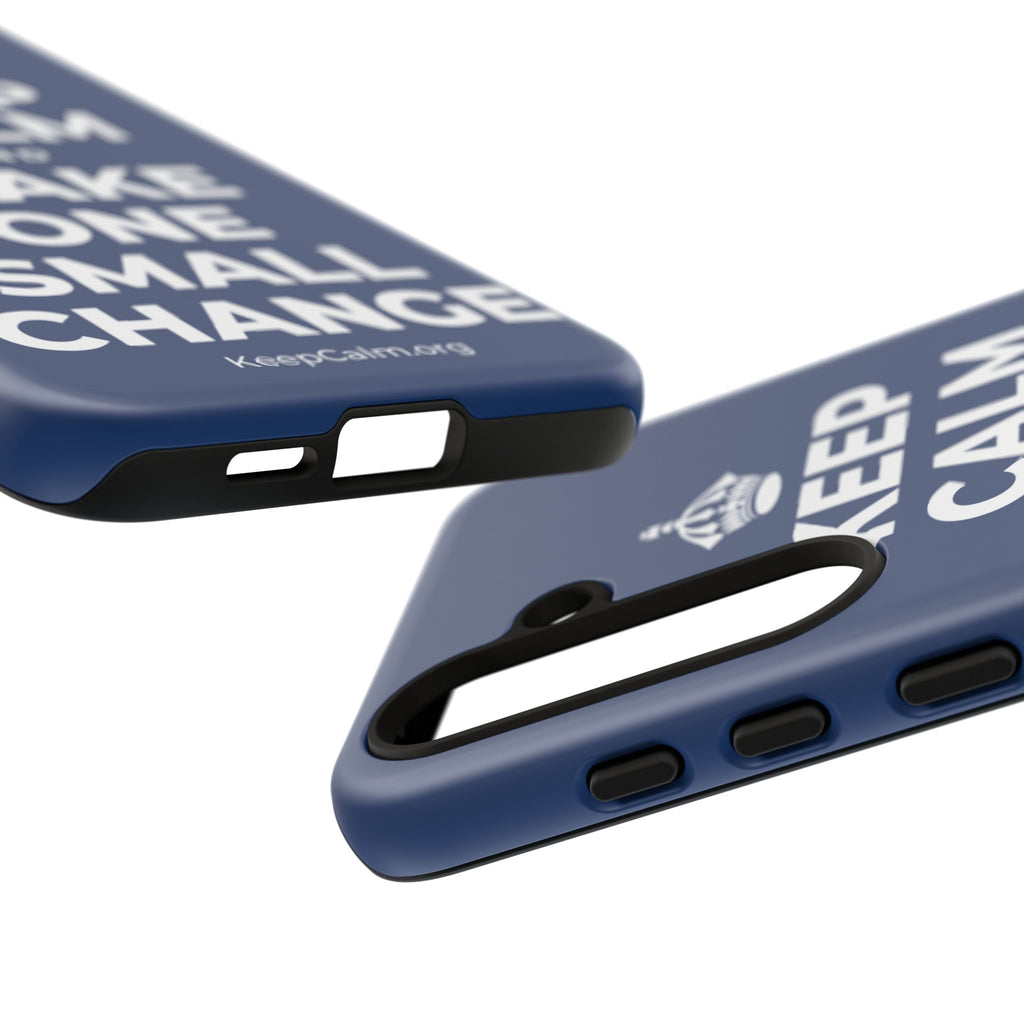 KEEP CALM AND MAKE ONE SMALL CHANGE Phone Case
