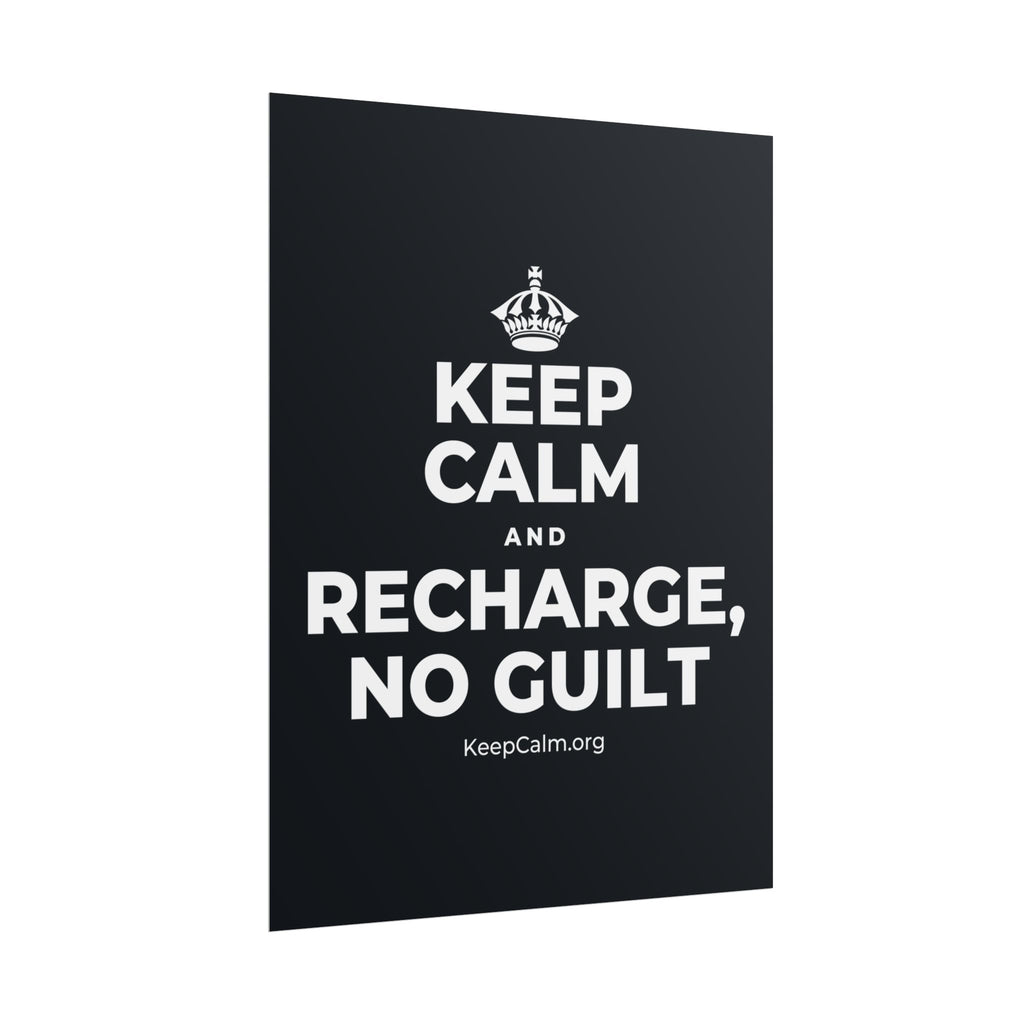 KEEP CALM AND RECHARGE, NO GUILT Poster (Dark)