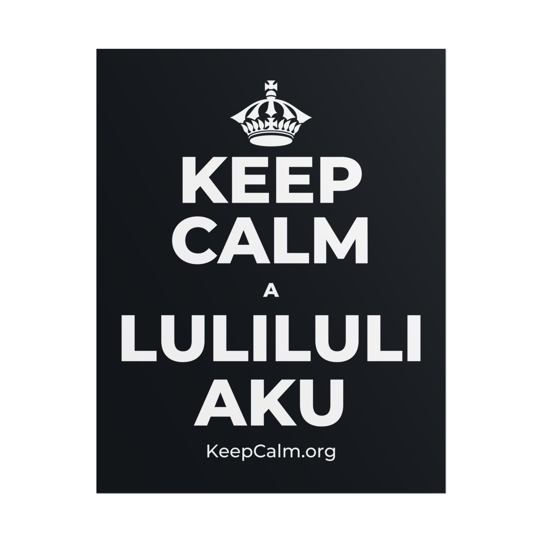 KEEP CALM A LULILULI AKU Poster (Dark)