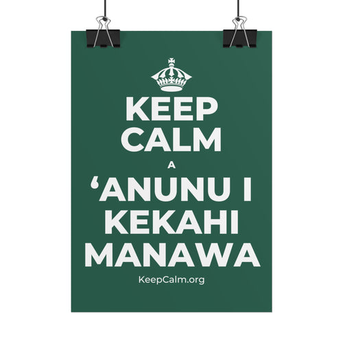 KEEP CALM A ʻANUNU I KEKAHI MANAWA Poster