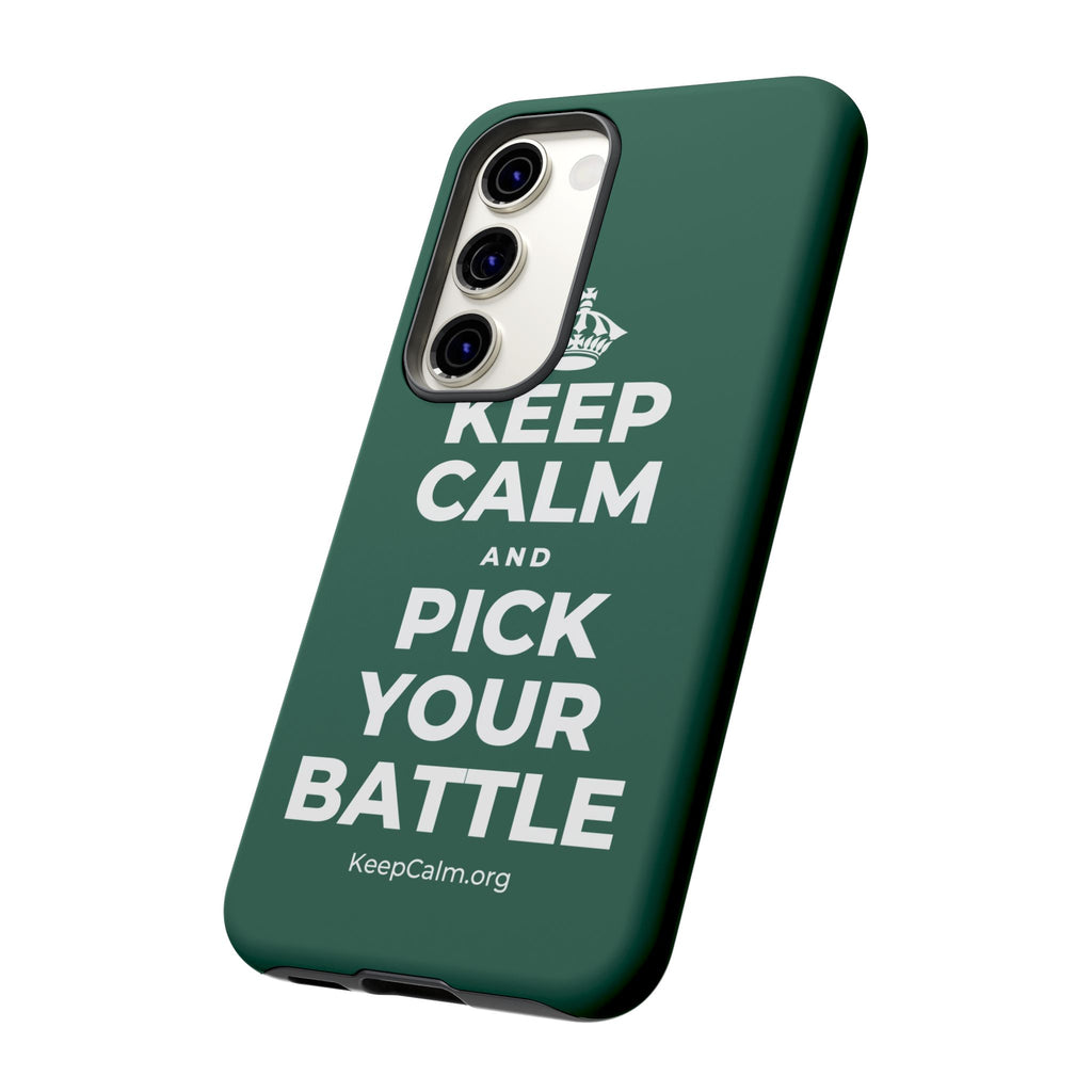 KEEP CALM AND PICK YOUR BATTLE Phone Case