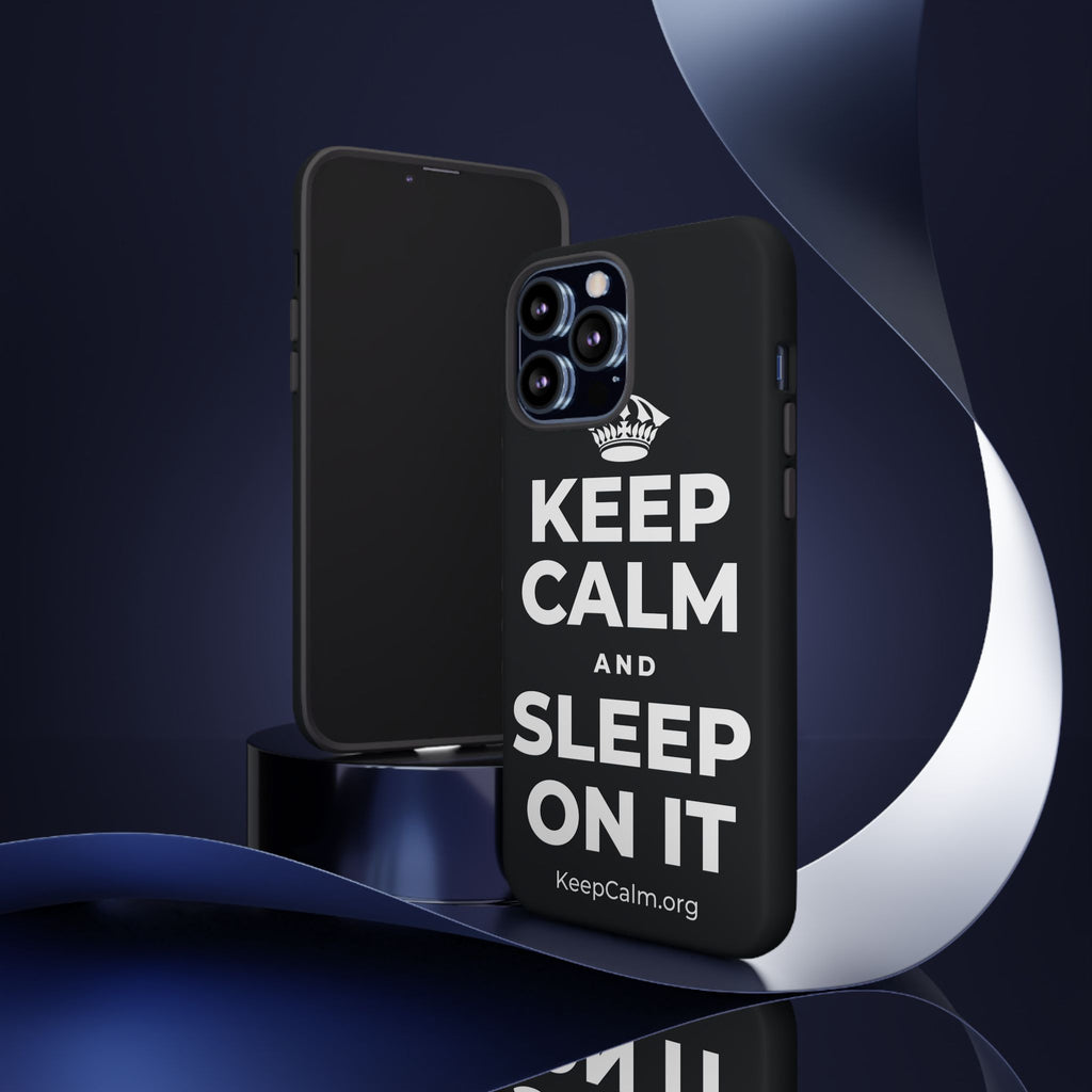 KEEP CALM AND SLEEP ON IT Phone Case (Dark)