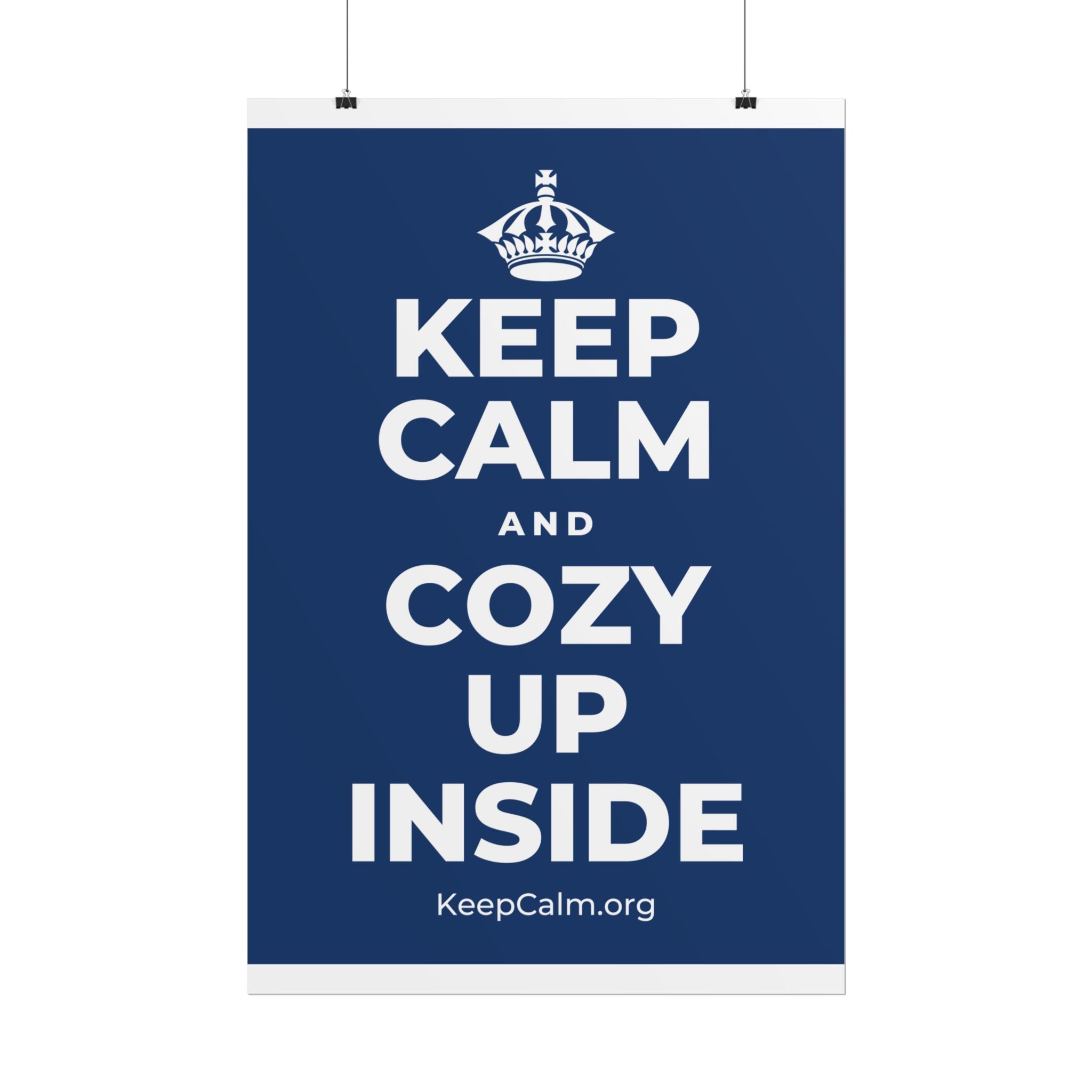 KEEP CALM AND COZY UP INSIDE Poster