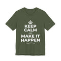 KEEP CALM AND MAKE IT HAPPEN T-Shirt (Military Green–Autumn)