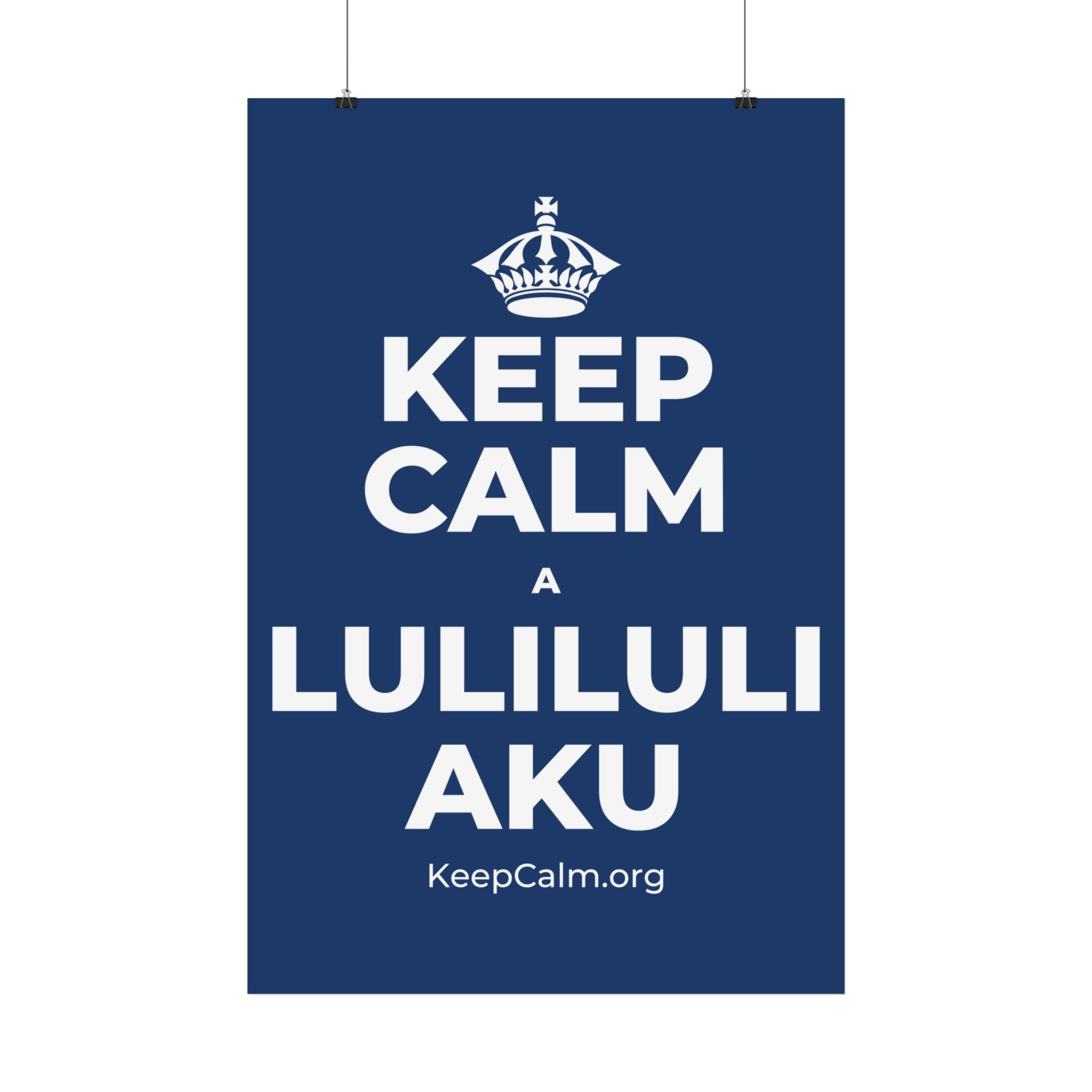 KEEP CALM A LULILULI AKU Satin Poster