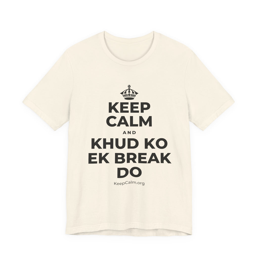 KEEP CALM AND KHUD KO EK BREAK DO T-Shirt (White–Asphalt)