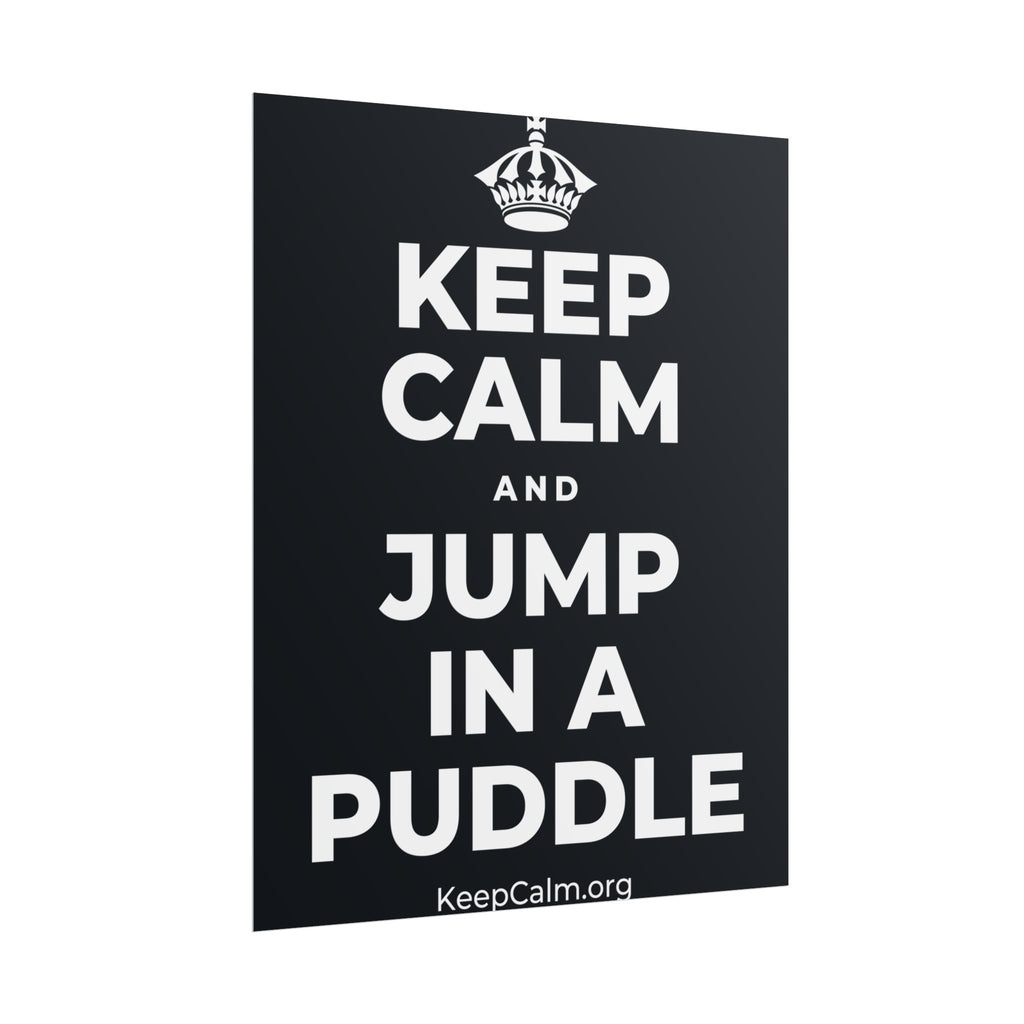 KEEP CALM AND JUMP IN A PUDDLE Poster (Dark)