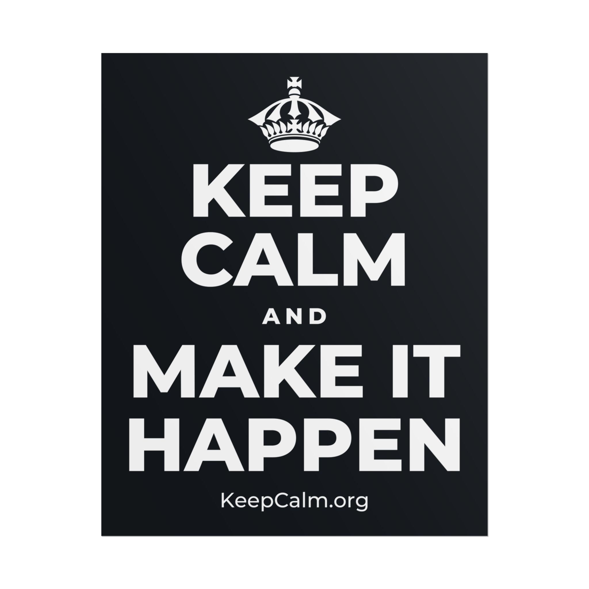 KEEP CALM AND MAKE IT HAPPEN Poster (Dark)