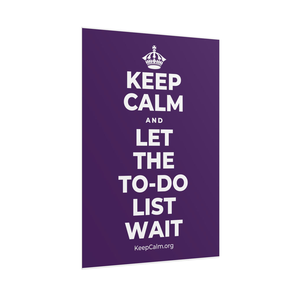 KEEP CALM AND LET THE TO-DO LIST WAIT Poster