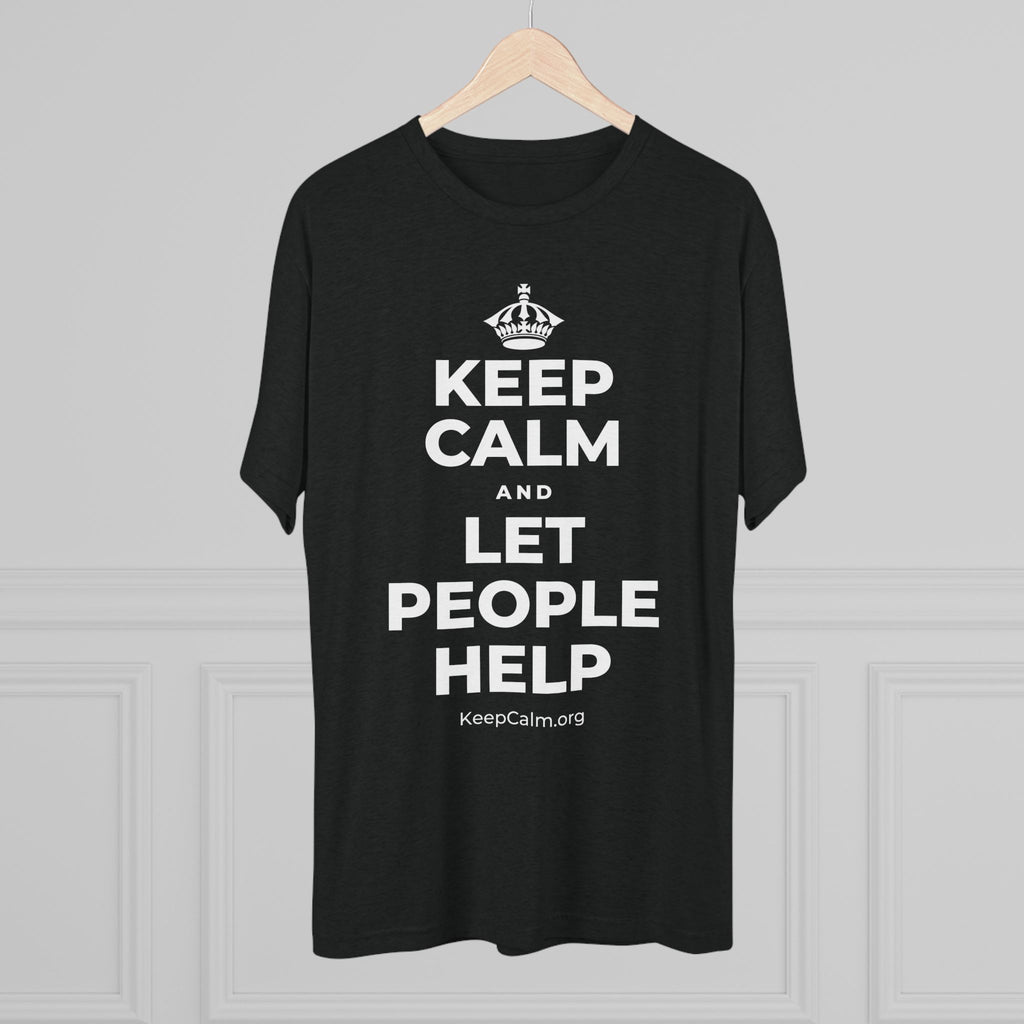 KEEP CALM AND LET PEOPLE HELP Tri-Blend Tee