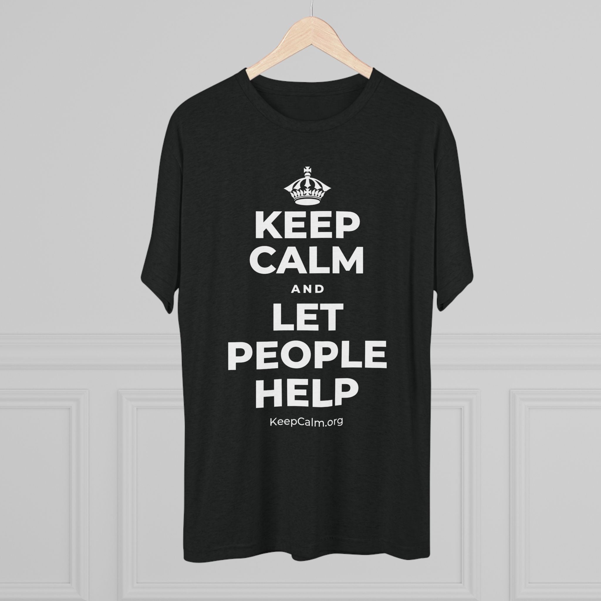 KEEP CALM AND LET PEOPLE HELP Tri-Blend Tee