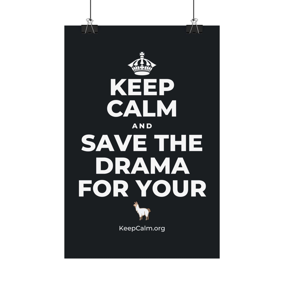 KEEP CALM AND SAVE THE DRAMA FOR YOUR 🦙 Satin Poster (Dark)