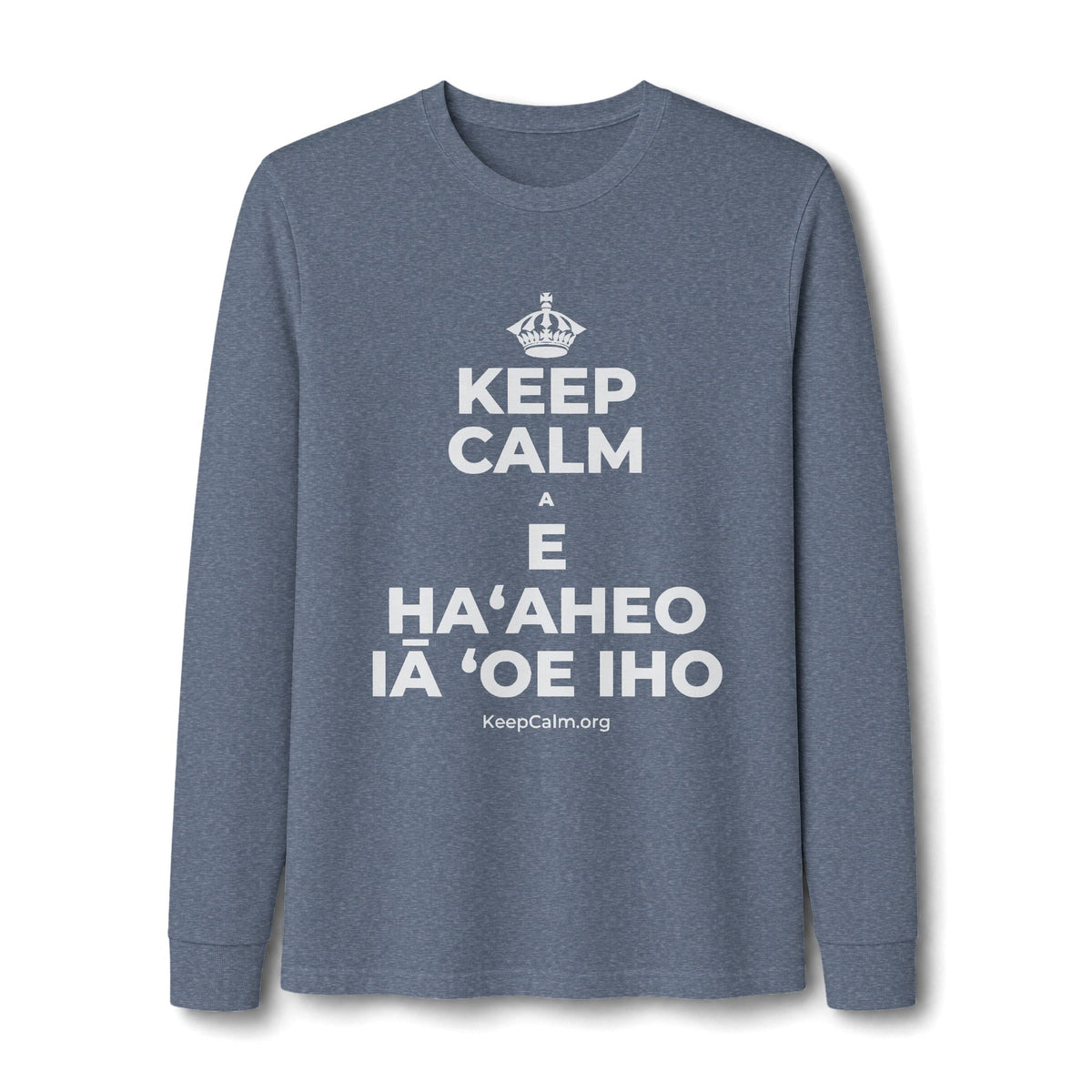 KEEP CALM A E HAʻAHEO IĀ ʻOE IHO Long Sleeve Tee