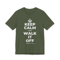 KEEP CALM AND WALK IT OFF T-Shirt (Military Green–Autumn)