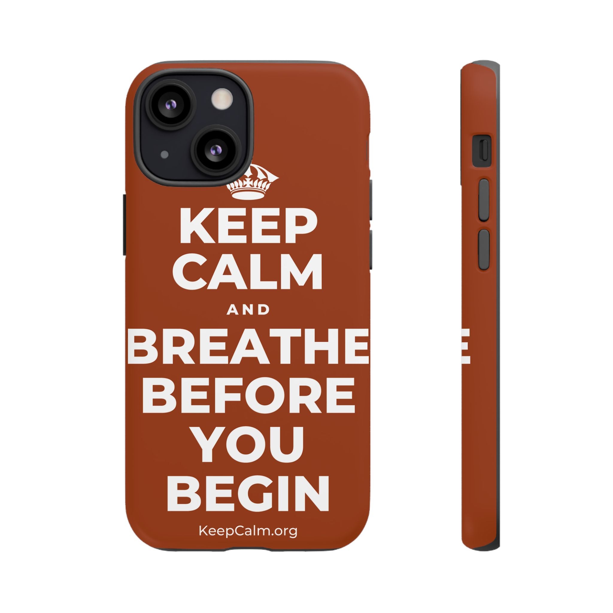 KEEP CALM AND BREATHE BEFORE YOU BEGIN Phone Case