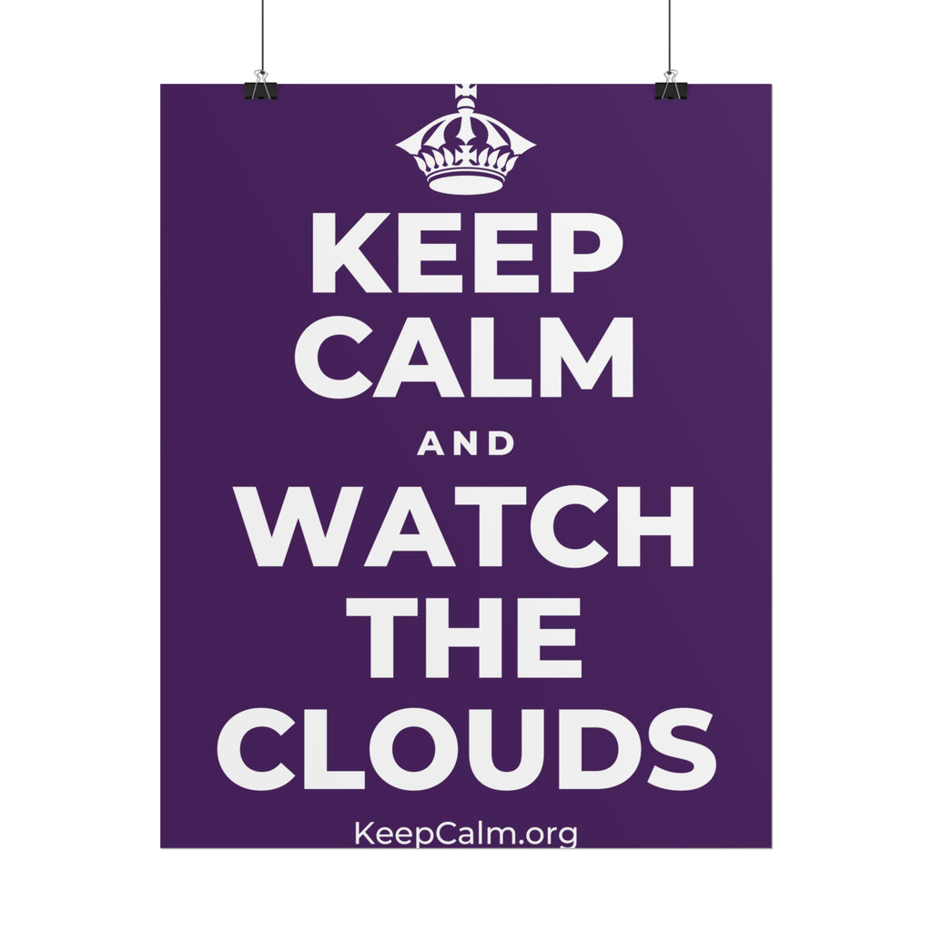 KEEP CALM AND WATCH THE CLOUDS Poster