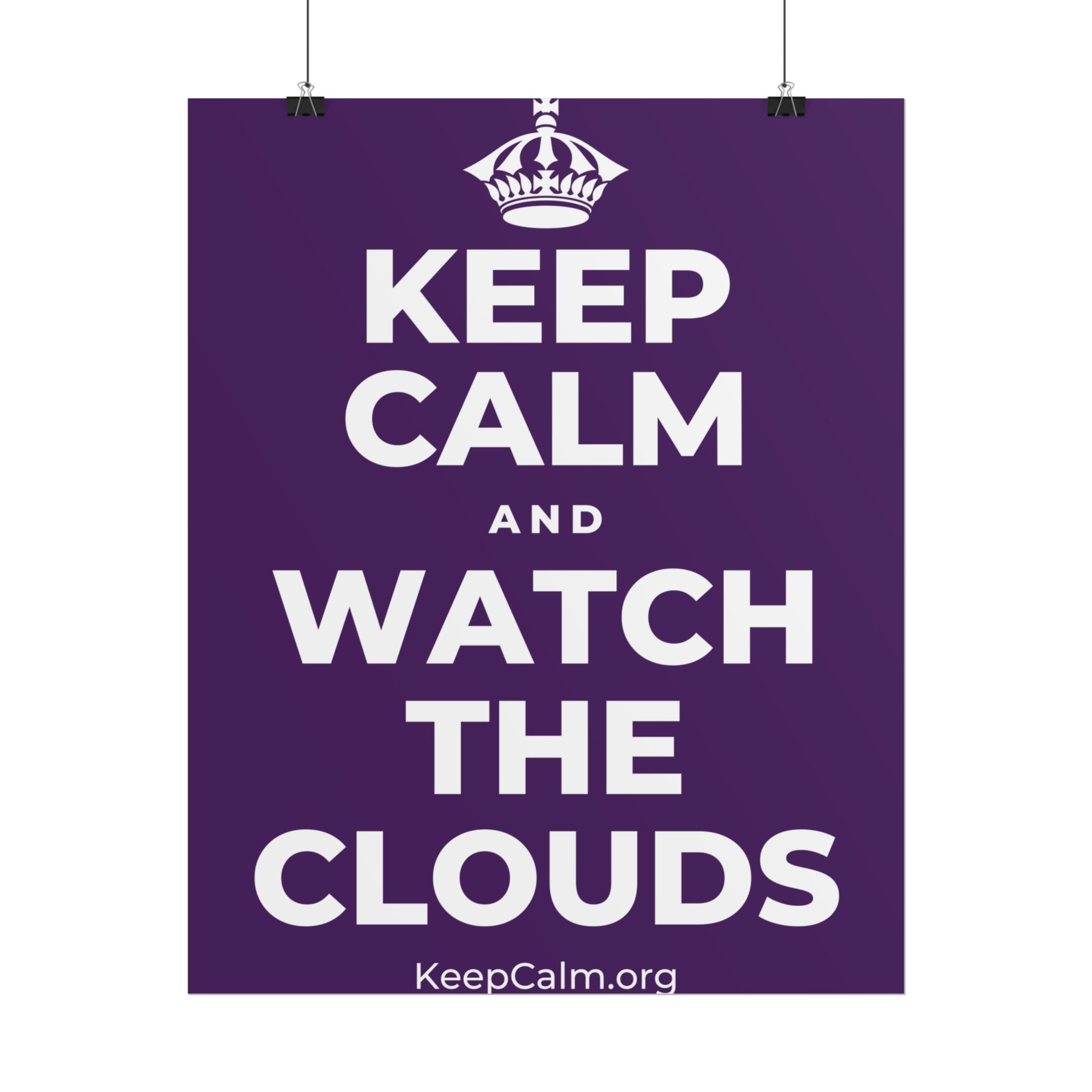KEEP CALM AND WATCH THE CLOUDS Poster