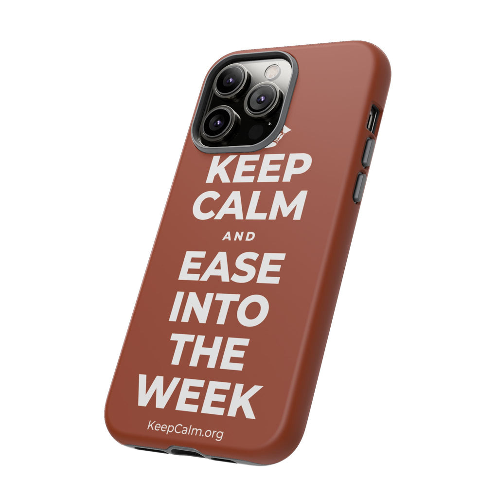 KEEP CALM AND EASE INTO THE WEEK Phone Case