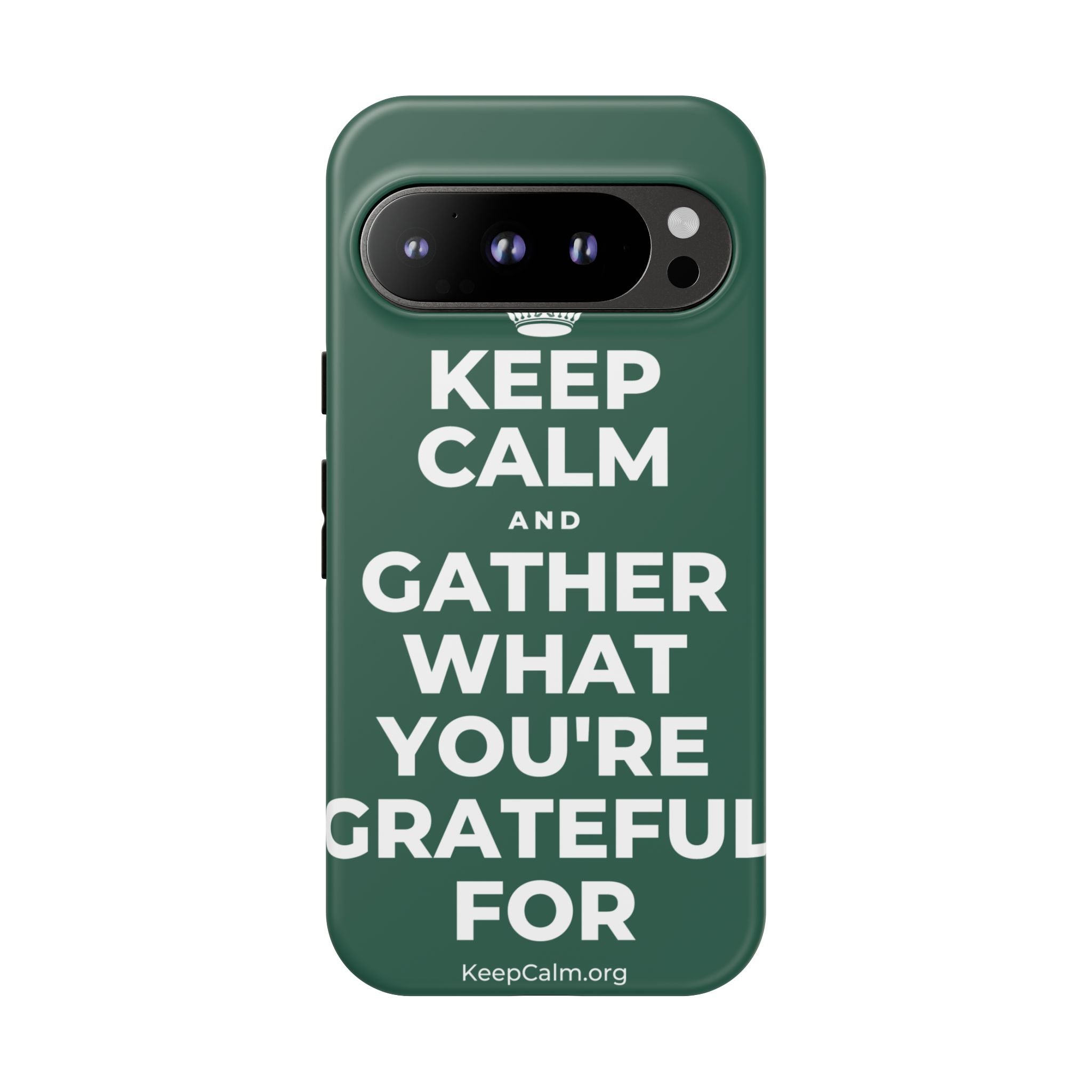 KEEP CALM AND GATHER WHAT YOU'RE GRATEFUL FOR Phone Case