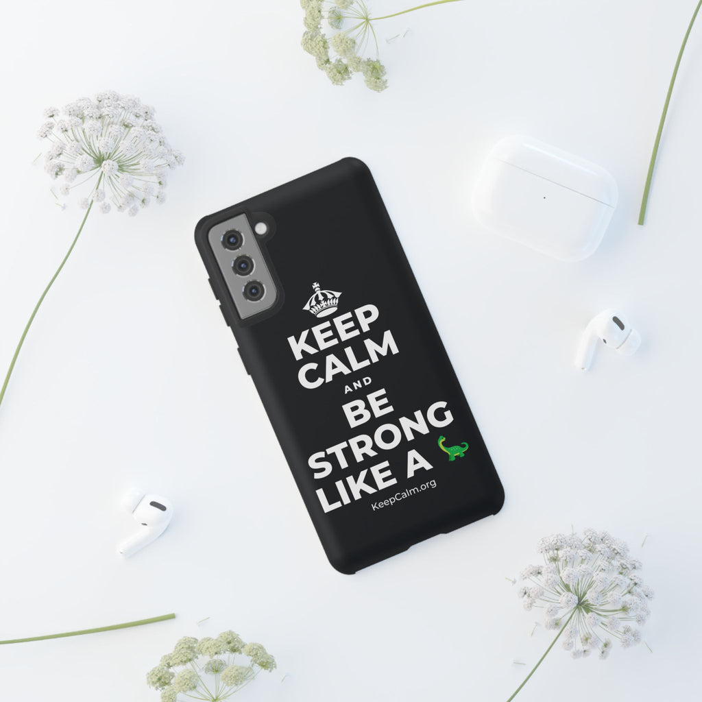 KEEP CALM AND BE STRONG LIKE A 🦕 Phone Case (Dark)