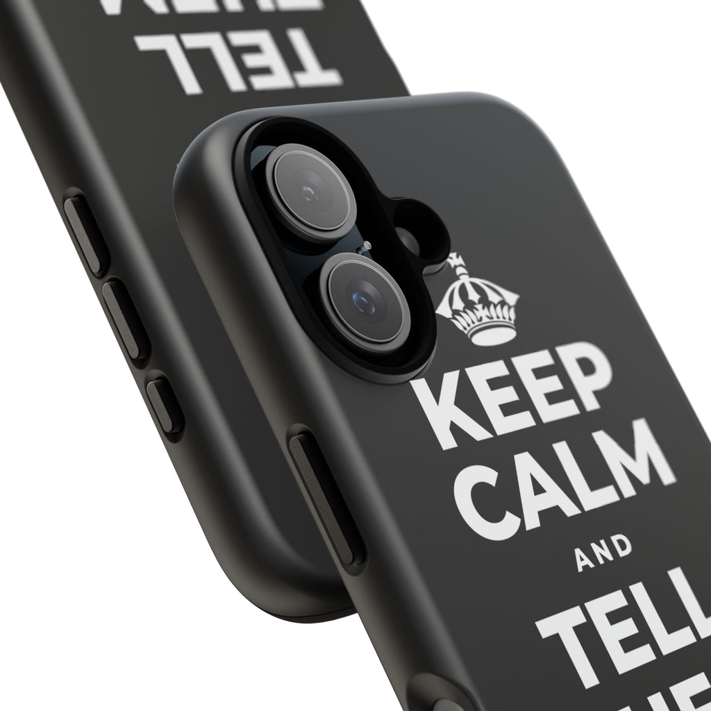 KEEP CALM AND TELL THEM YOU CARE Phone Case
