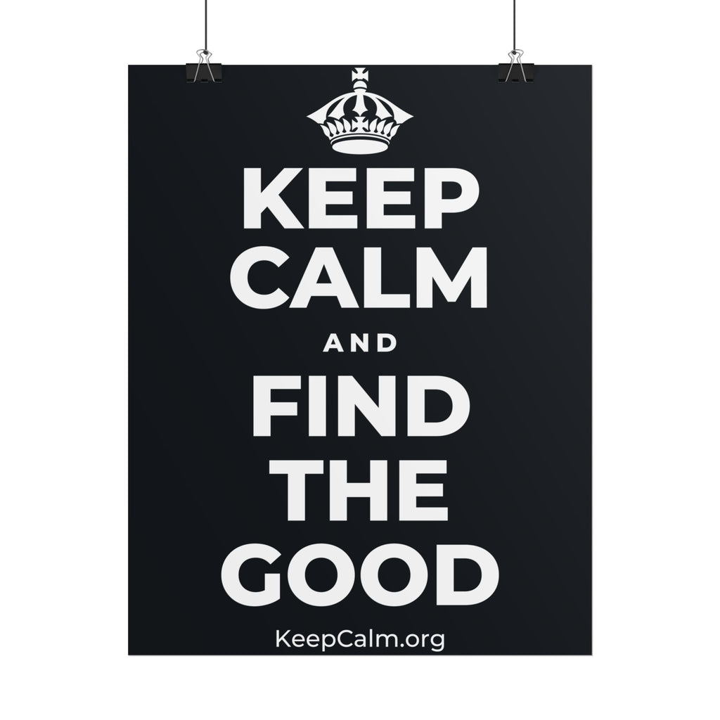 KEEP CALM AND FIND THE GOOD Poster (Dark)
