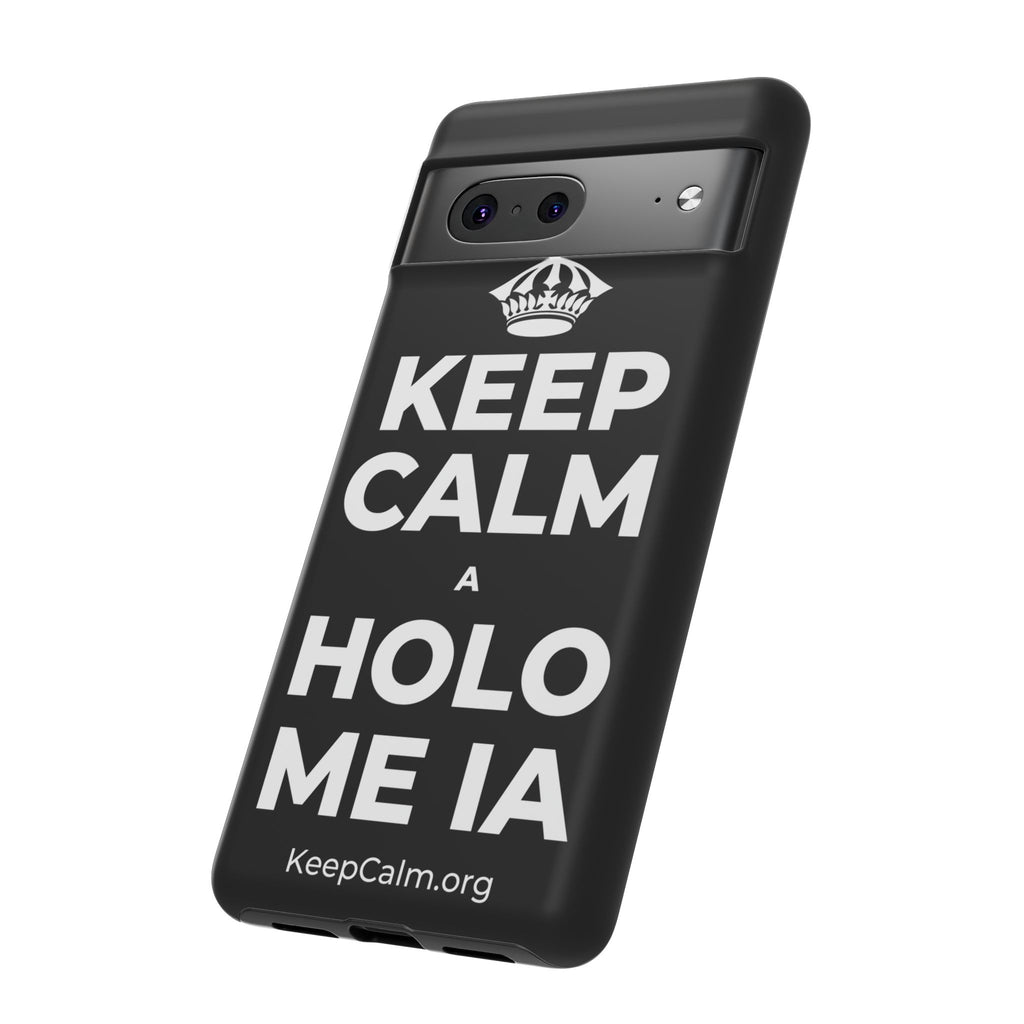 KEEP CALM A HOLO ME IA Phone Case