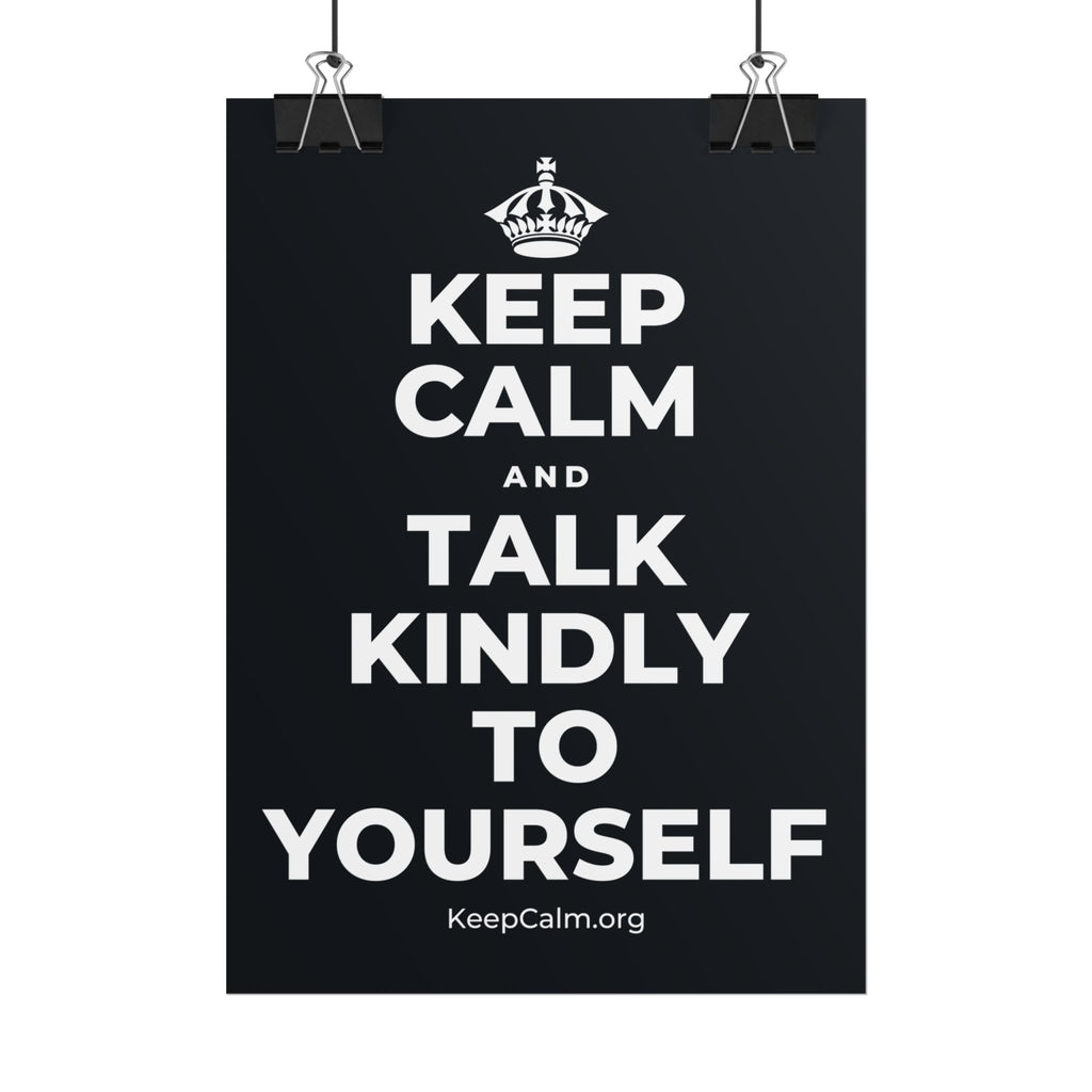 KEEP CALM AND TALK KINDLY TO YOURSELF Poster (Dark)