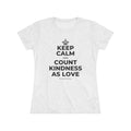 KEEP CALM AND COUNT KINDNESS AS LOVE Women's Tri-Blend Tee