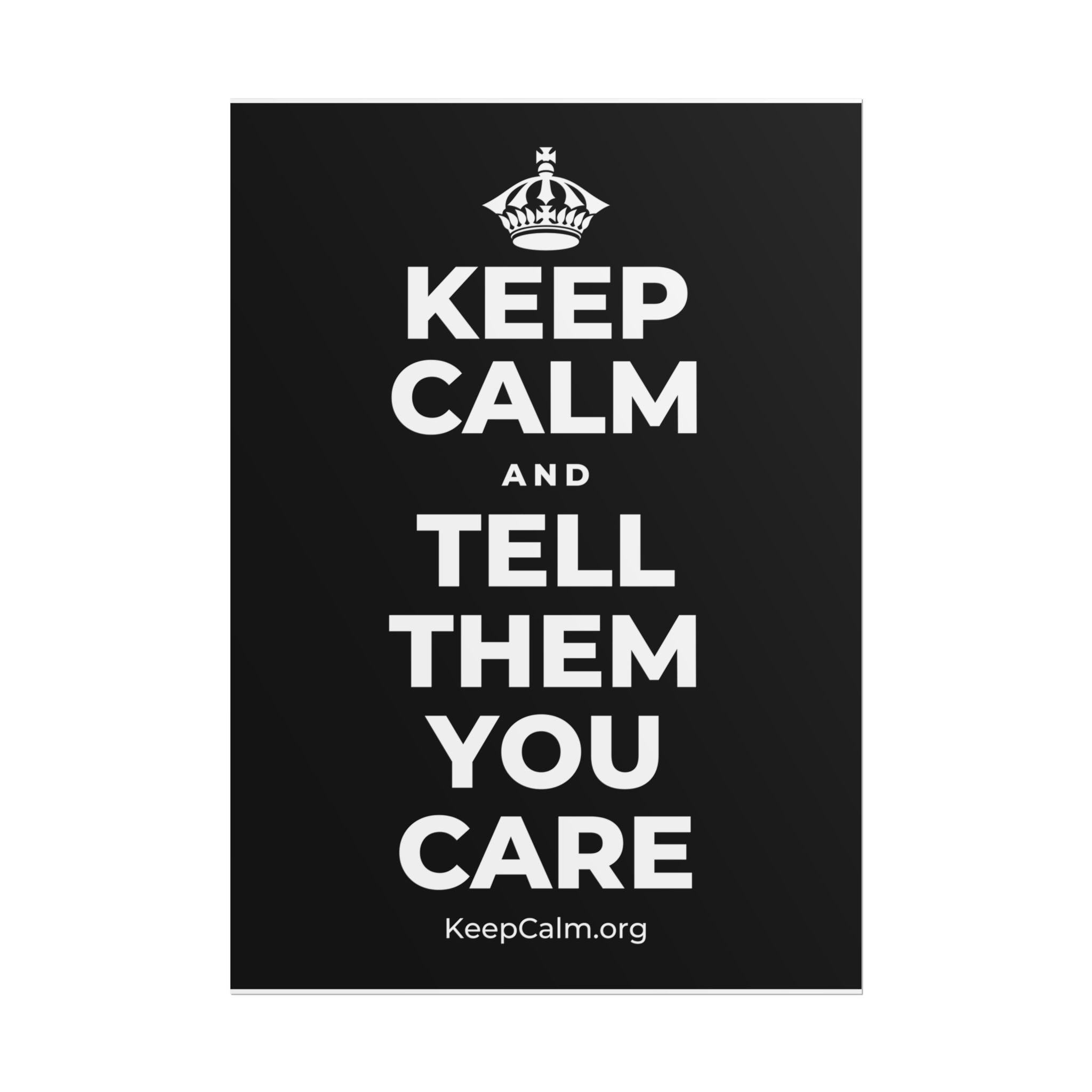 KEEP CALM AND TELL THEM YOU CARE Poster