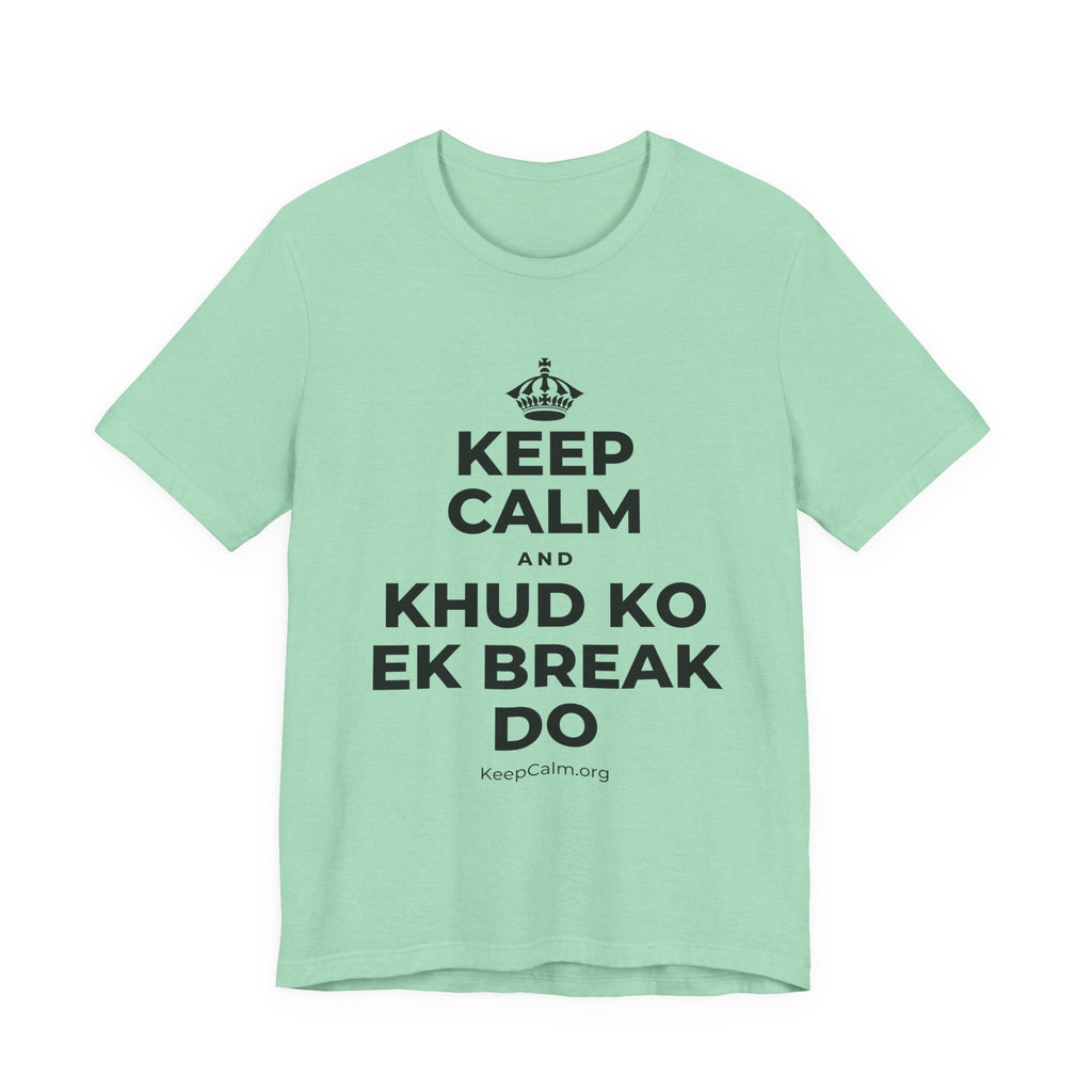 KEEP CALM AND KHUD KO EK BREAK DO T-Shirt (Baby Blue–Silver)