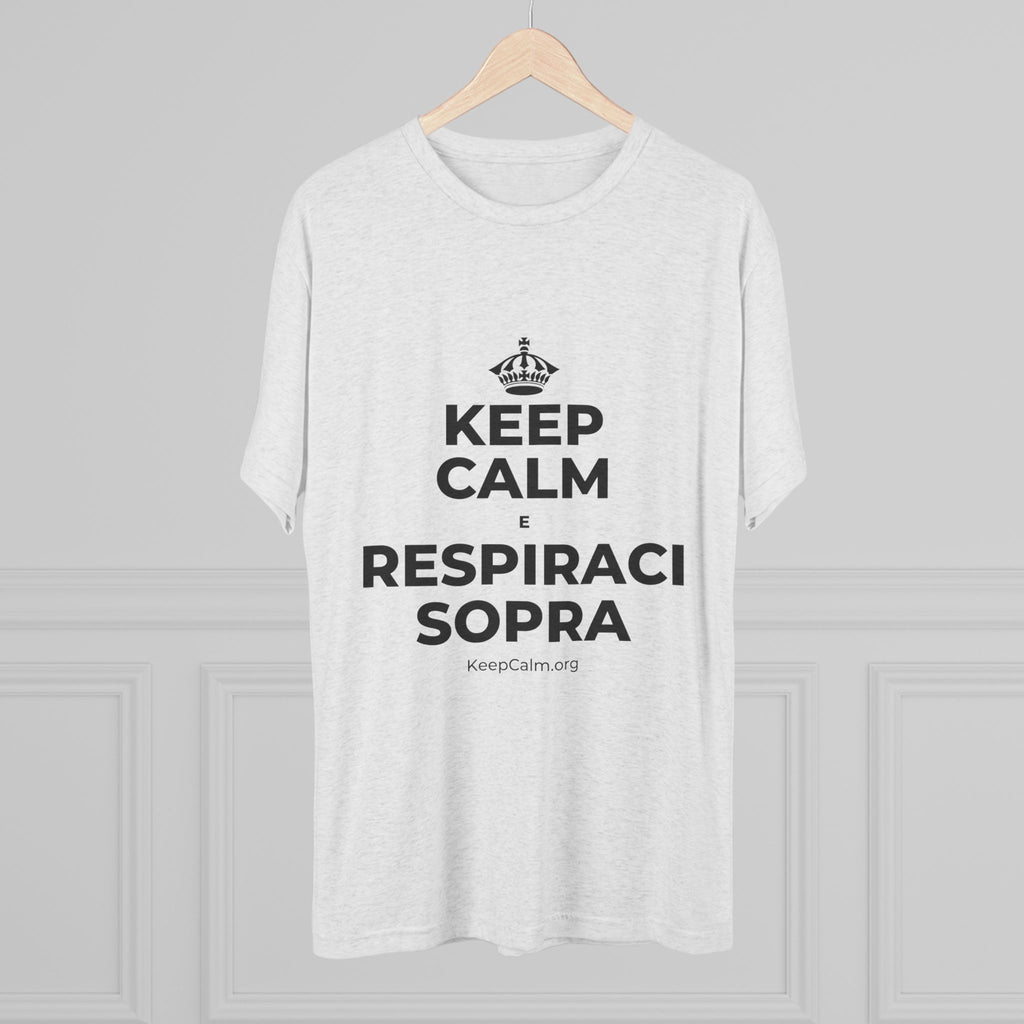 KEEP CALM E RESPIRACI SOPRA Tri-Blend Tee