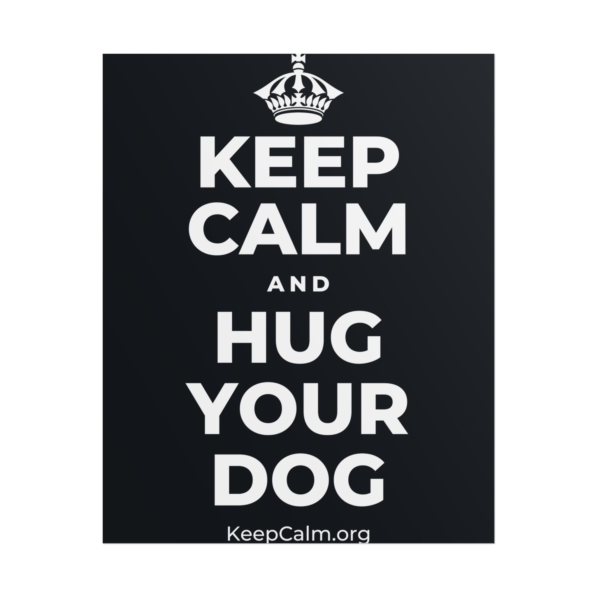KEEP CALM AND HUG YOUR DOG Poster (Dark)