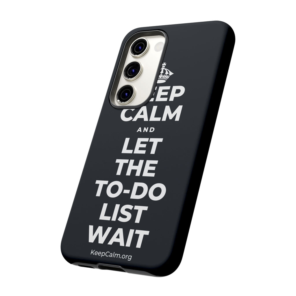 KEEP CALM AND LET THE TO-DO LIST WAIT Phone Case (Dark)