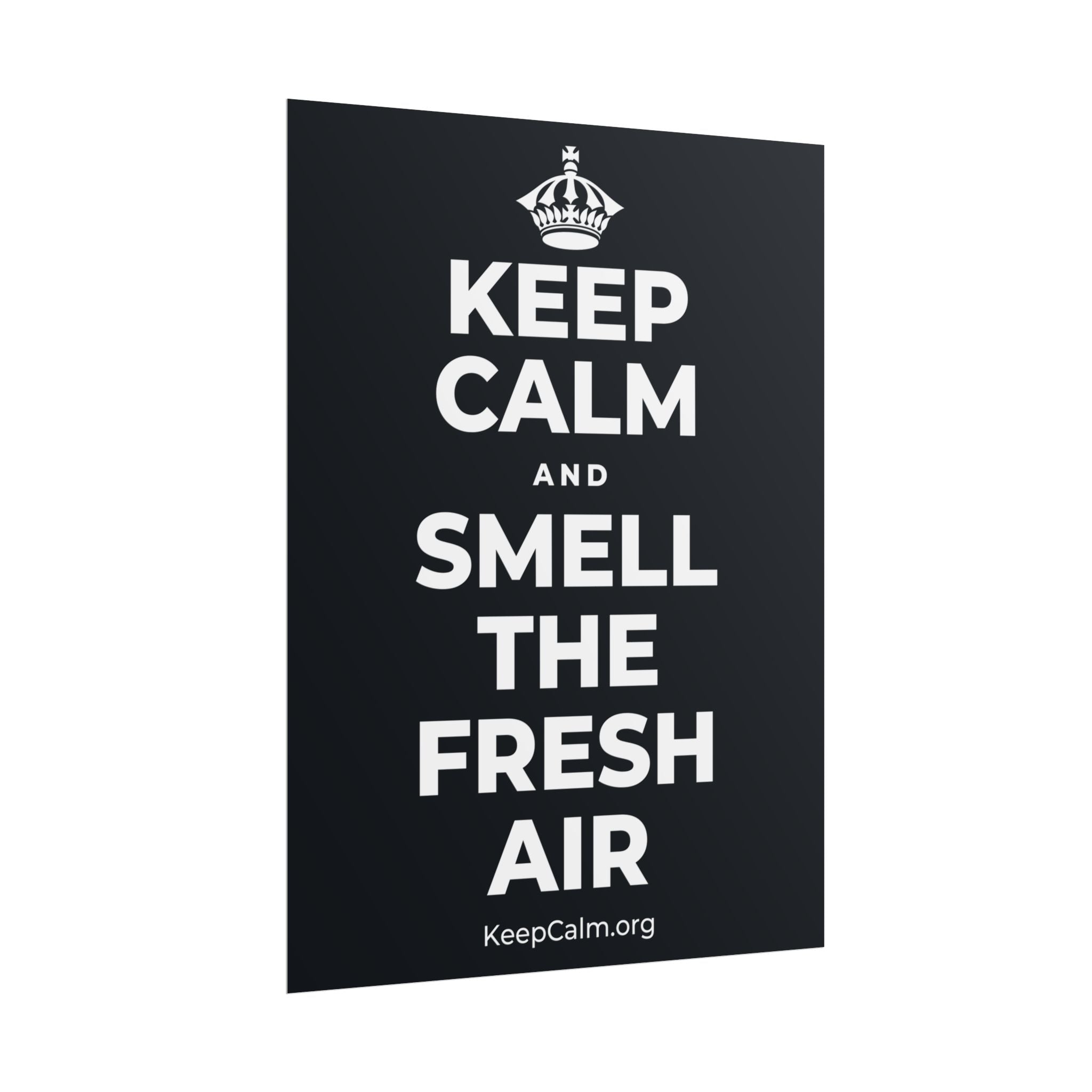 KEEP CALM AND SMELL THE FRESH AIR Poster (Dark)