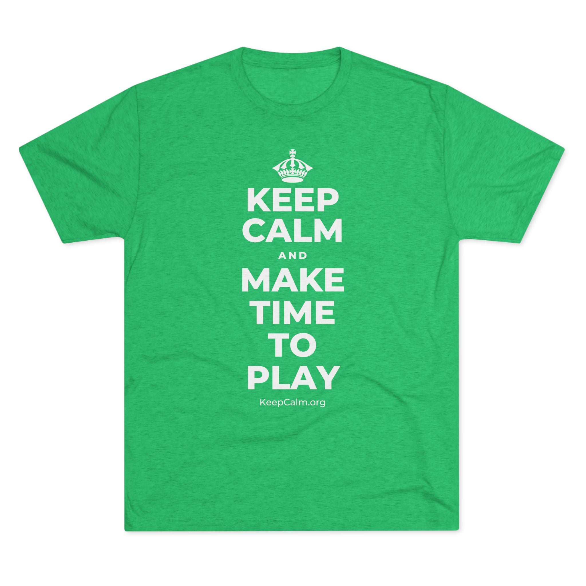 KEEP CALM AND MAKE TIME TO PLAY Tri-Blend Tee