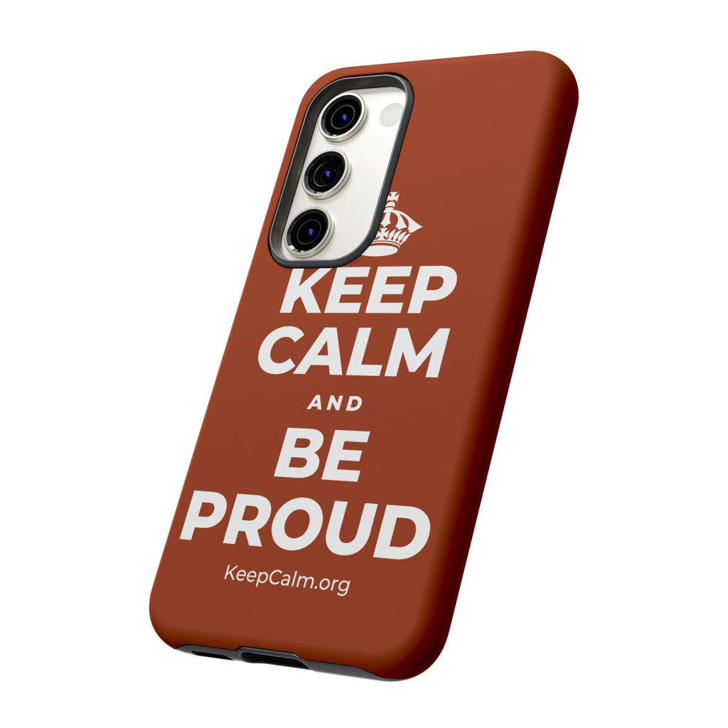 KEEP CALM AND BE PROUD Phone Case