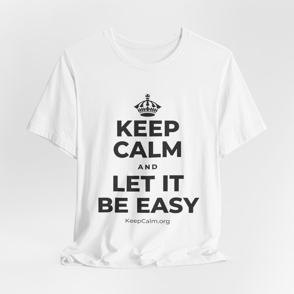 KEEP CALM AND LET IT BE EASY T-Shirt (White–Asphalt)
