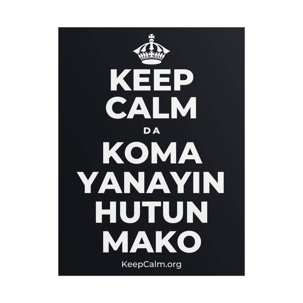 KEEP CALM DA KOMA YANAYIN HUTUN MAKO Poster (Dark)