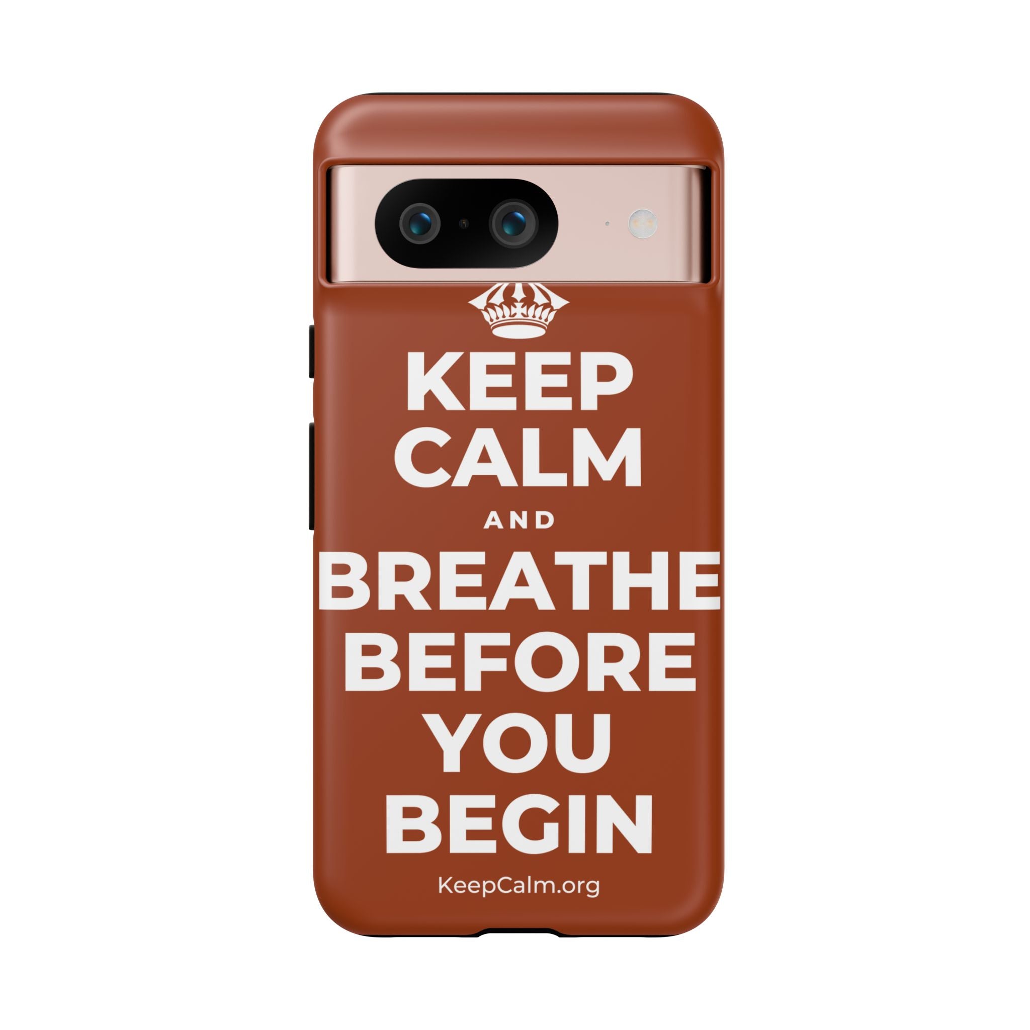 KEEP CALM AND BREATHE BEFORE YOU BEGIN Phone Case
